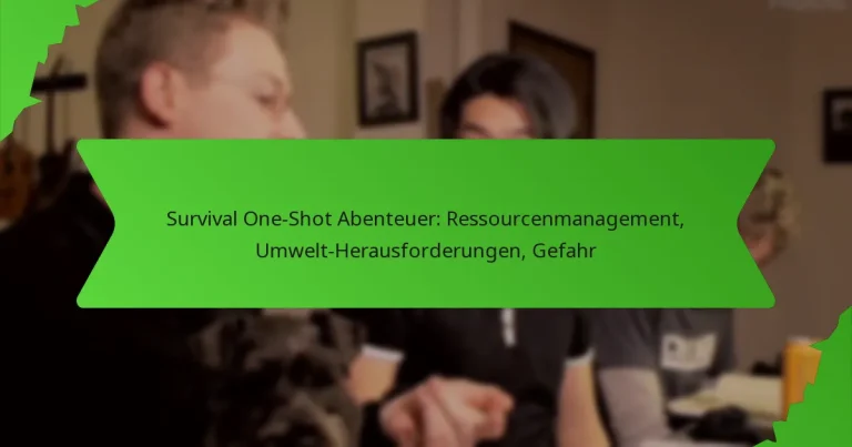 Survival One-Shot Abenteuer: Ressourcenmanagement, Umwelt-Herausforderungen, Gefahr