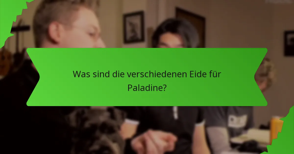 Was sind die verschiedenen Eide für Paladine?