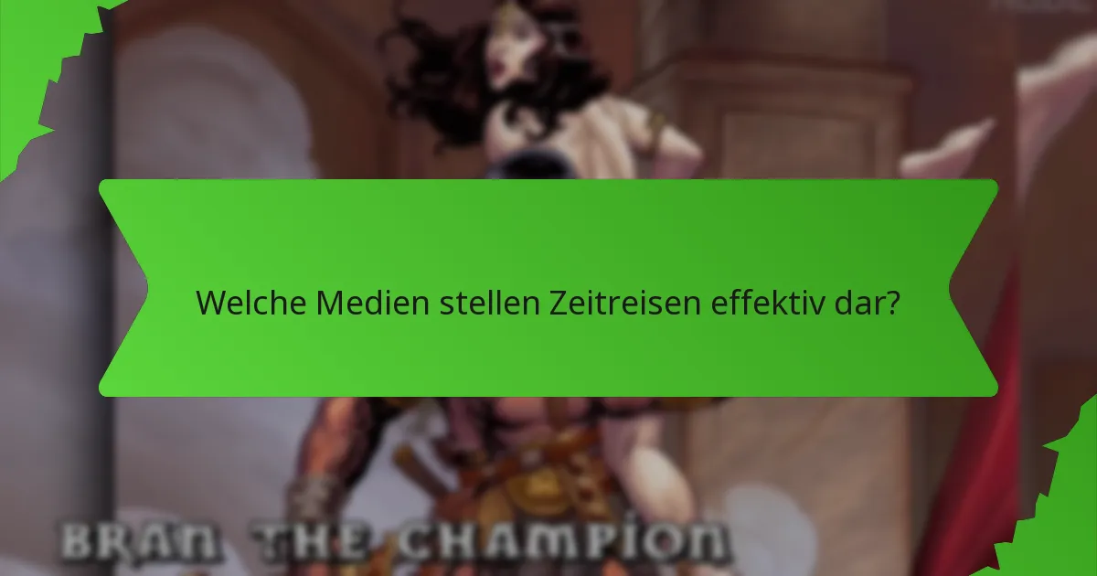 Welche Medien stellen Zeitreisen effektiv dar?