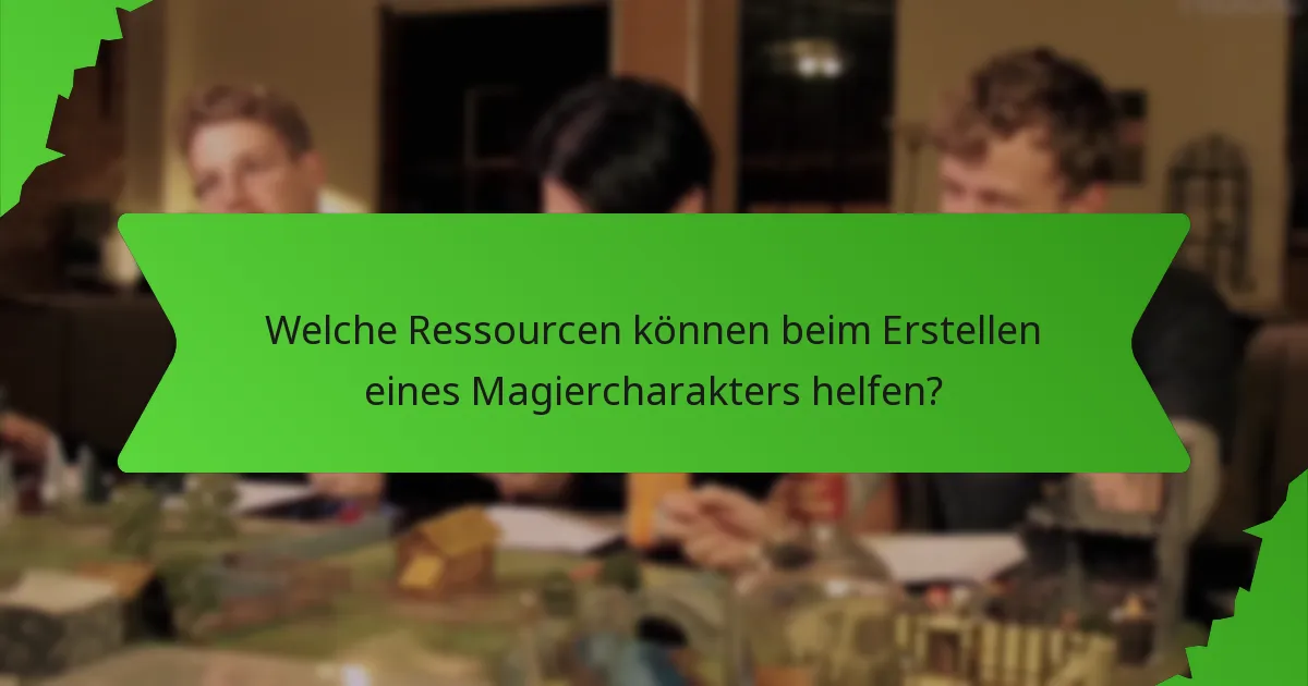 Welche Ressourcen können beim Erstellen eines Magiercharakters helfen?