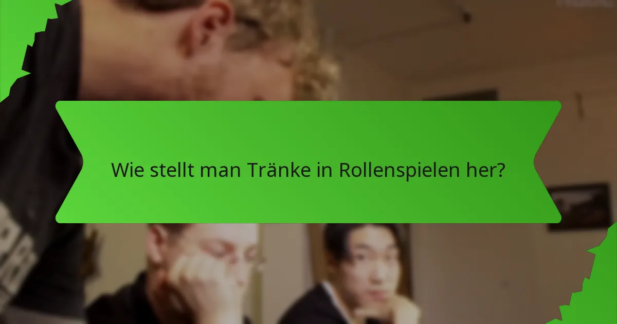 Wie stellt man Tränke in Rollenspielen her?
